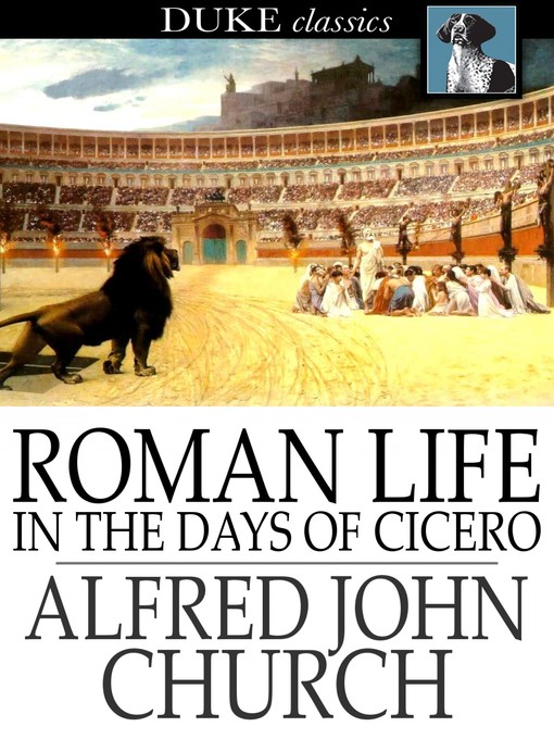 Title details for Roman Life in the Days of Cicero by Alfred John Church - Available